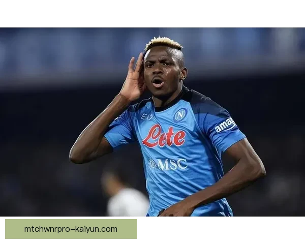 尼日利亚队进攻核心奥斯梅恩状态回暖，近期表现值得关注