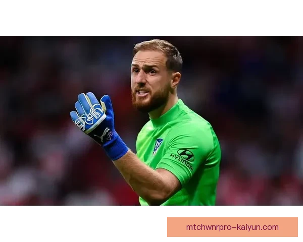 奥布拉克本赛季西甲失球最少，表现稳健